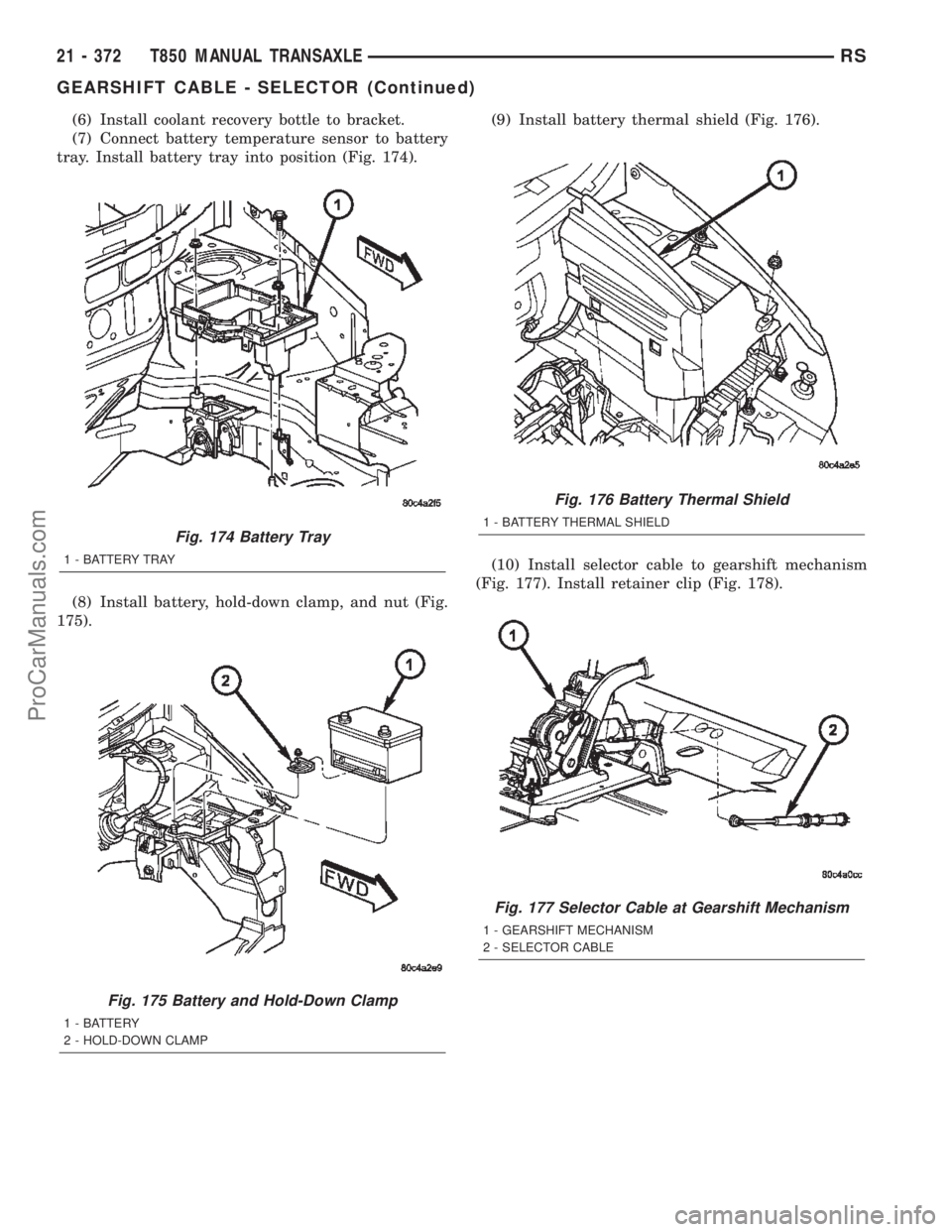 CHRYSLER VOYAGER 2002  Service Manual (6) Install coolant recovery bottle to bracket.
(7) Connect battery temperature sensor to battery
tray. Install battery tray into position (Fig. 174).
(8) Install battery, hold-down clamp, and nut (Fi