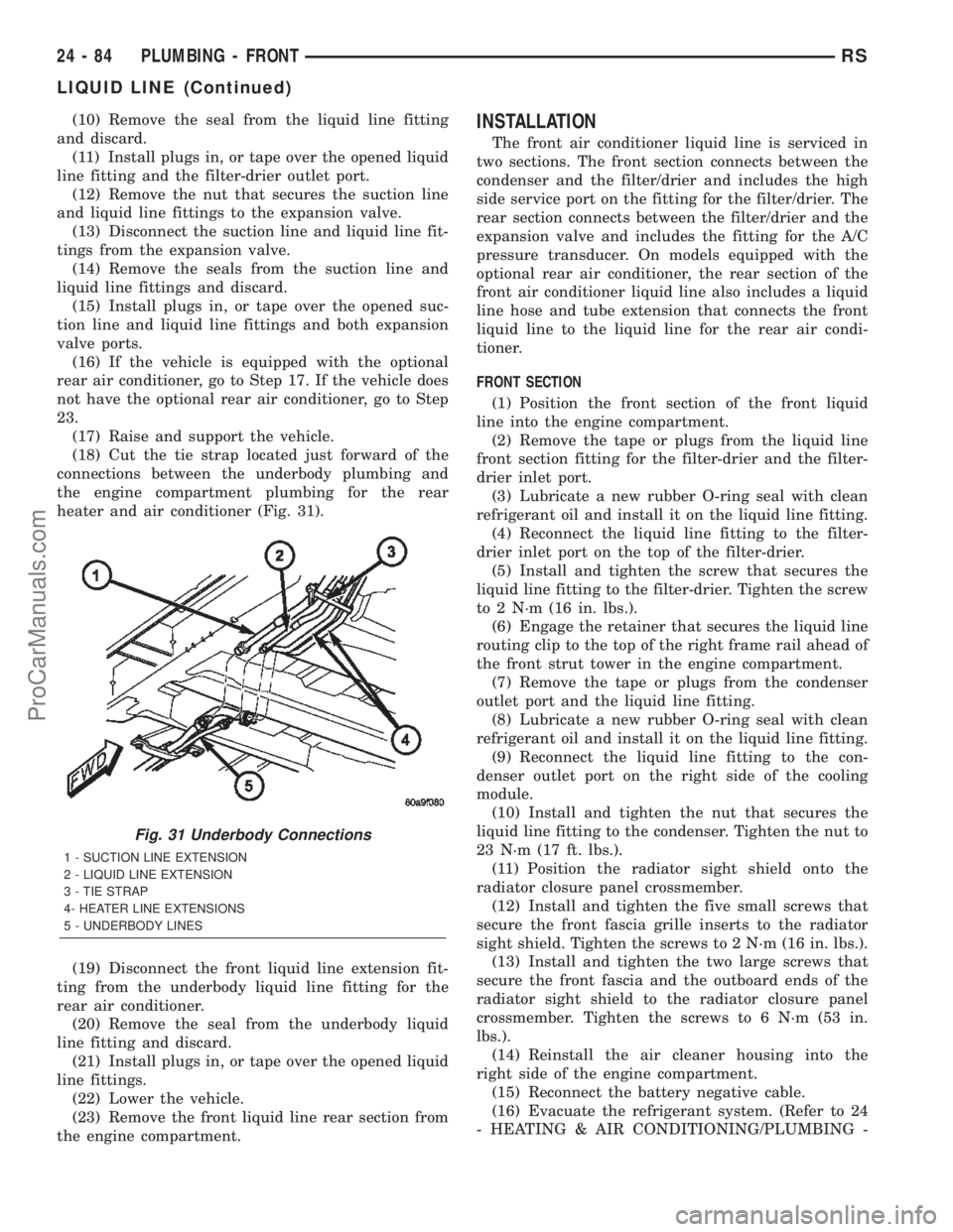CHRYSLER VOYAGER 2002  Service Manual (10) Remove the seal from the liquid line fitting
and discard.
(11) Install plugs in, or tape over the opened liquid
line fitting and the filter-drier outlet port.
(12) Remove the nut that secures the