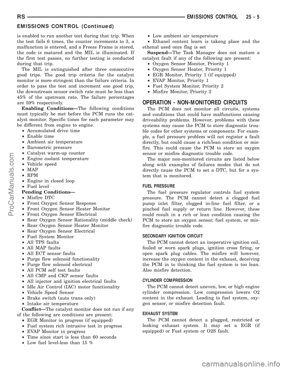 CHRYSLER VOYAGER 2002  Service Manual is enabled to run another test during that trip. When
the test fails 6 times, the counter increments to 3, a
malfunction is entered, and a Freeze Frame is stored,
the code is matured and the MIL is il