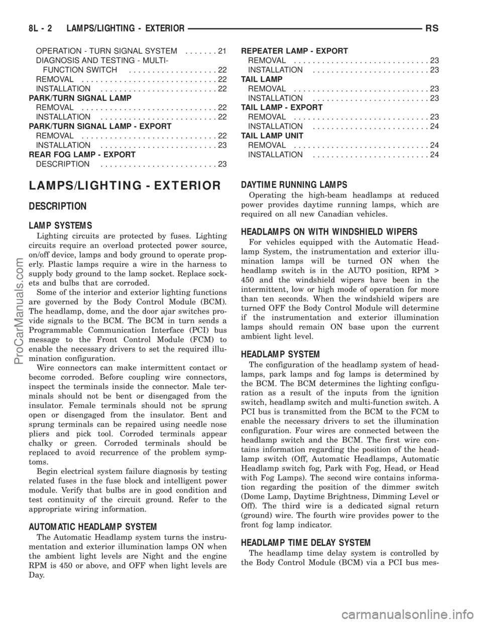 CHRYSLER VOYAGER 2002  Service Manual OPERATION - TURN SIGNAL SYSTEM.......21
DIAGNOSIS AND TESTING - MULTI-
FUNCTION SWITCH...................22
REMOVAL.............................22
INSTALLATION.........................22
PARK/TURN SIG