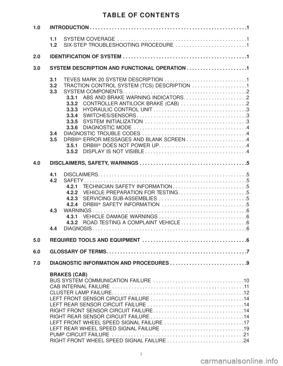 CHRYSLER VOYAGER 2001 Service Manual TABLE OF CONTENTS
1.0 INTRODUCTION.........................................................1
1.1SYSTEM COVERAGE...............................................1
1.2SIX-STEP TROUBLESHOOTING PROCEDURE... CHRYSLER VOYAGER 2001 Service Manual TABLE OF CONTENTS
1.0 INTRODUCTION.........................................................1
1.1SYSTEM COVERAGE...............................................1
1.2SIX-STEP TROUBLESHOOTING PROCEDURE...