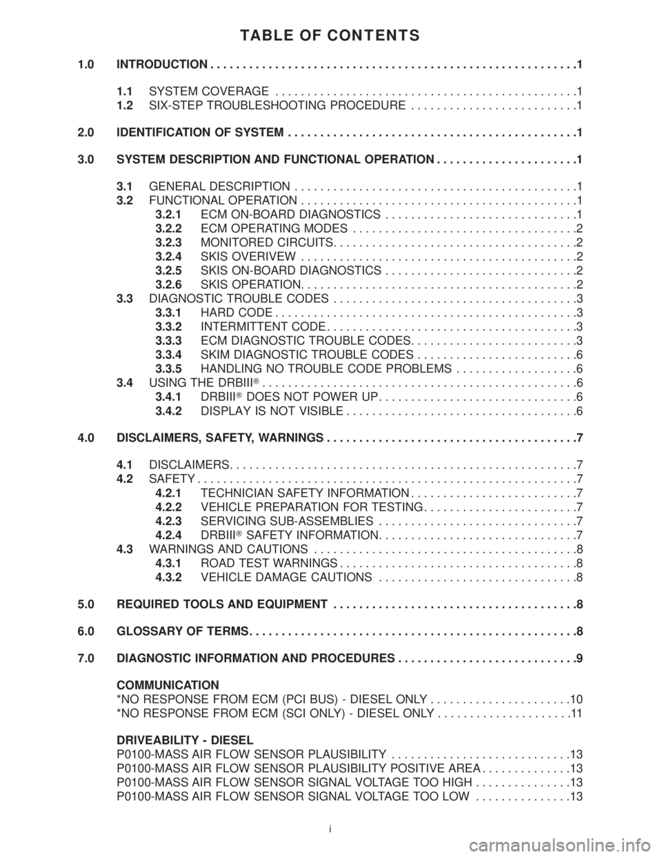 CHRYSLER VOYAGER 2001  Service Manual TABLE OF CONTENTS
1.0 INTRODUCTION.........................................................1
1.1SYSTEM COVERAGE...............................................1
1.2SIX-STEP TROUBLESHOOTING PROCEDURE...