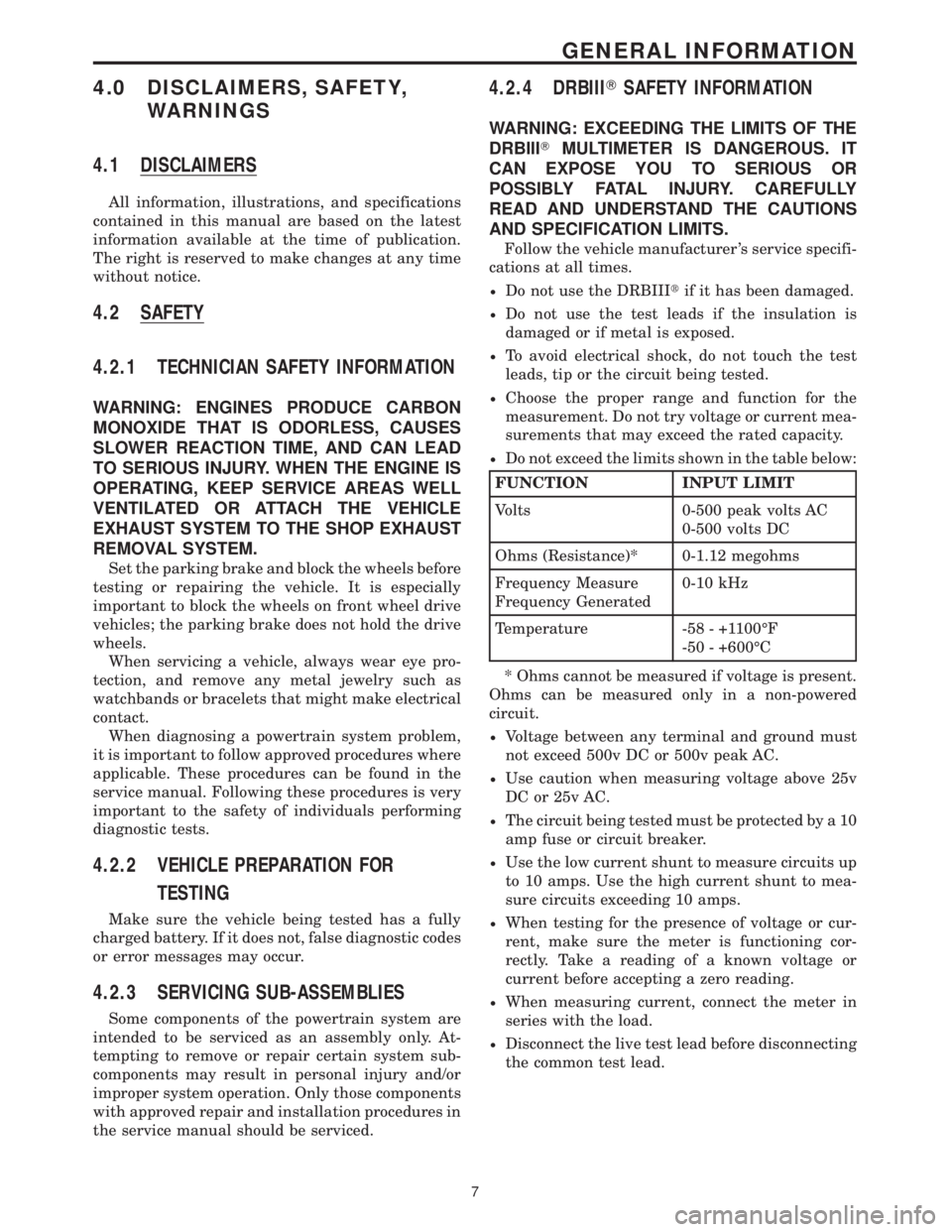 CHRYSLER VOYAGER 2001 Service Manual 4.0 DISCLAIMERS, SAFETY,
WARNINGS
4.1 DISCLAIMERS
All information, illustrations, and specifications
contained in this manual are based on the latest
information available at the time of publication.
CHRYSLER VOYAGER 2001 Service Manual 4.0 DISCLAIMERS, SAFETY,
WARNINGS
4.1 DISCLAIMERS
All information, illustrations, and specifications
contained in this manual are based on the latest
information available at the time of publication.