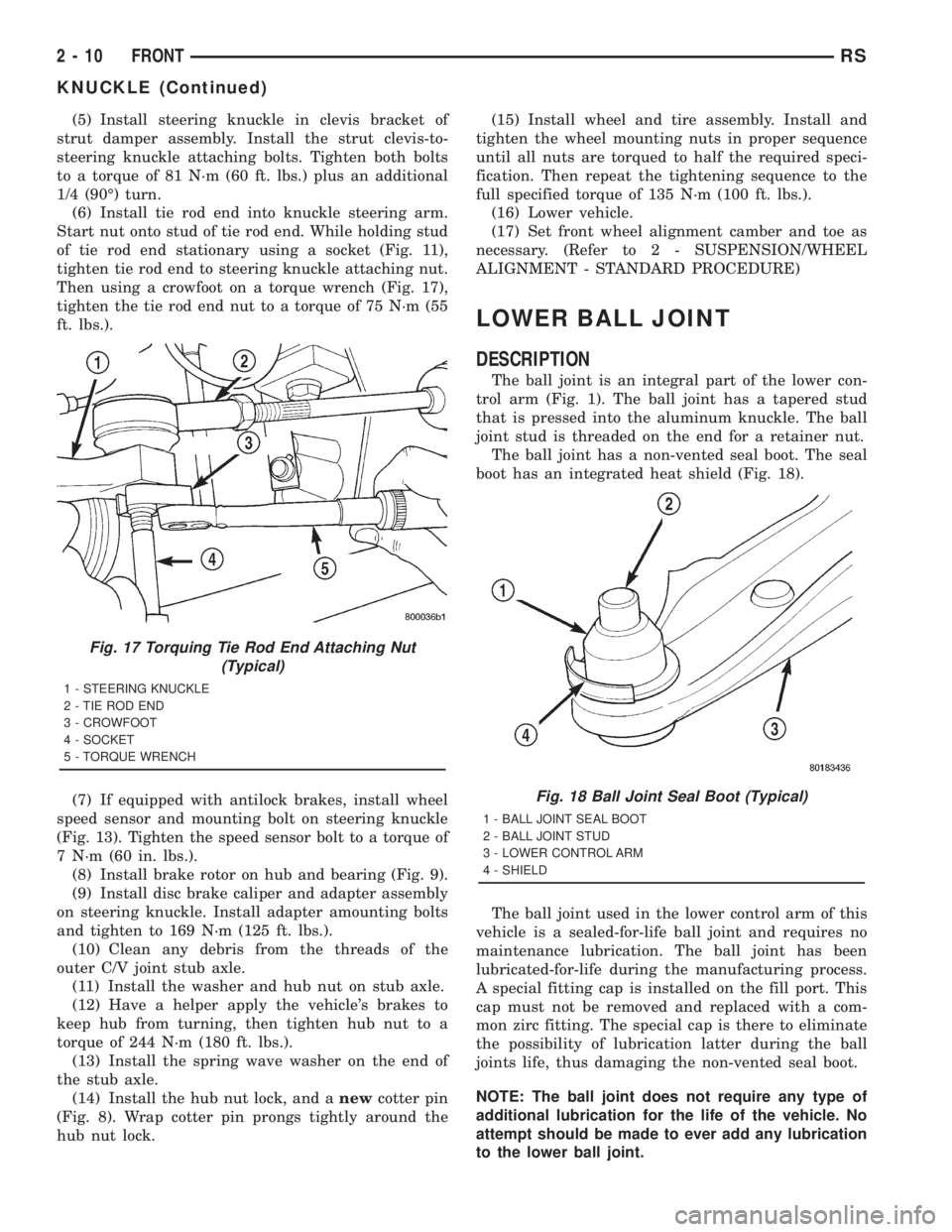 CHRYSLER VOYAGER 2001  Service Manual (5) Install steering knuckle in clevis bracket of
strut damper assembly. Install the strut clevis-to-
steering knuckle attaching bolts. Tighten both bolts
to a torque of 81 N´m (60 ft. lbs.) plus an 