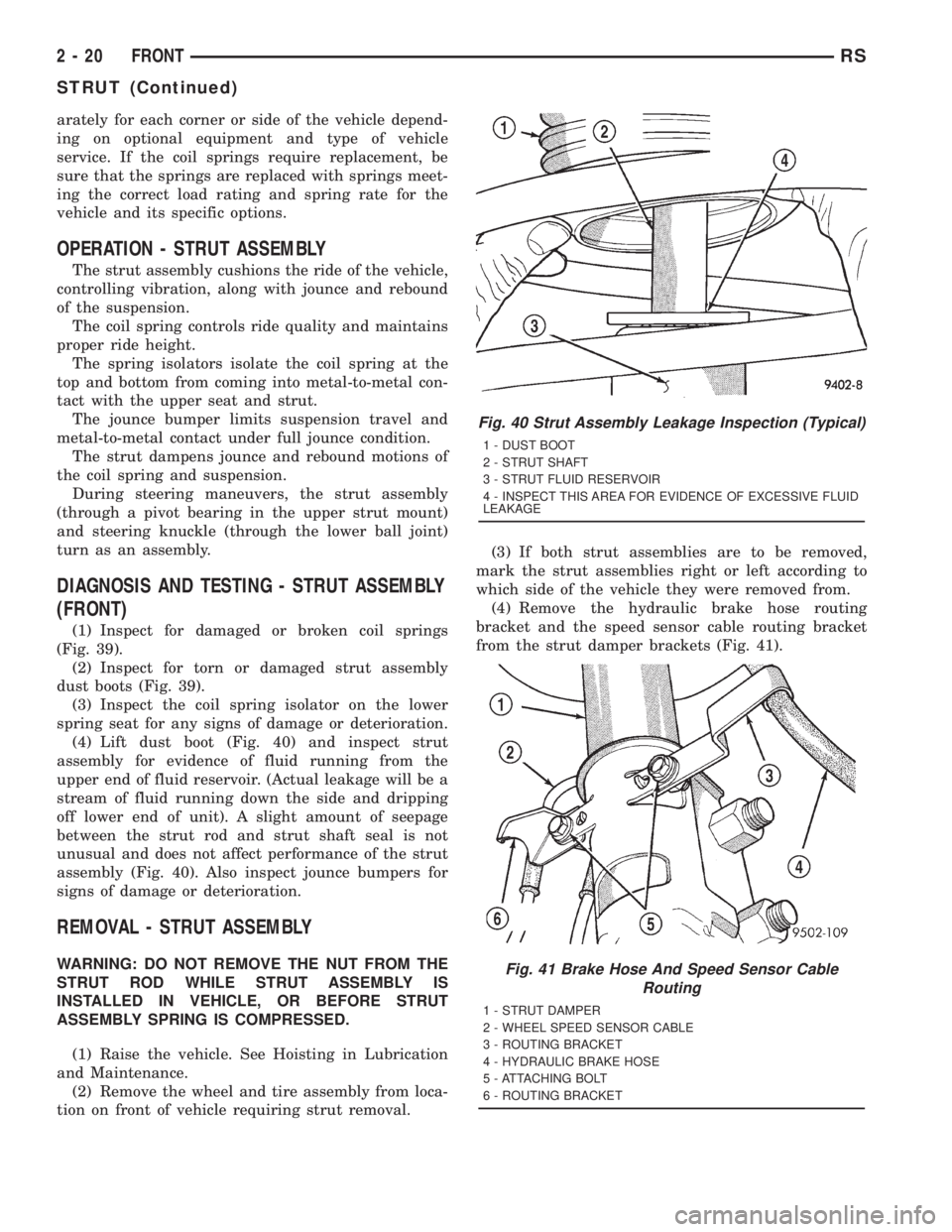 CHRYSLER VOYAGER 2001 Service Manual arately for each corner or side of the vehicle depend-
ing on optional equipment and type of vehicle
service. If the coil springs require replacement, be
sure that the springs are replaced with spring CHRYSLER VOYAGER 2001 Service Manual arately for each corner or side of the vehicle depend-
ing on optional equipment and type of vehicle
service. If the coil springs require replacement, be
sure that the springs are replaced with spring