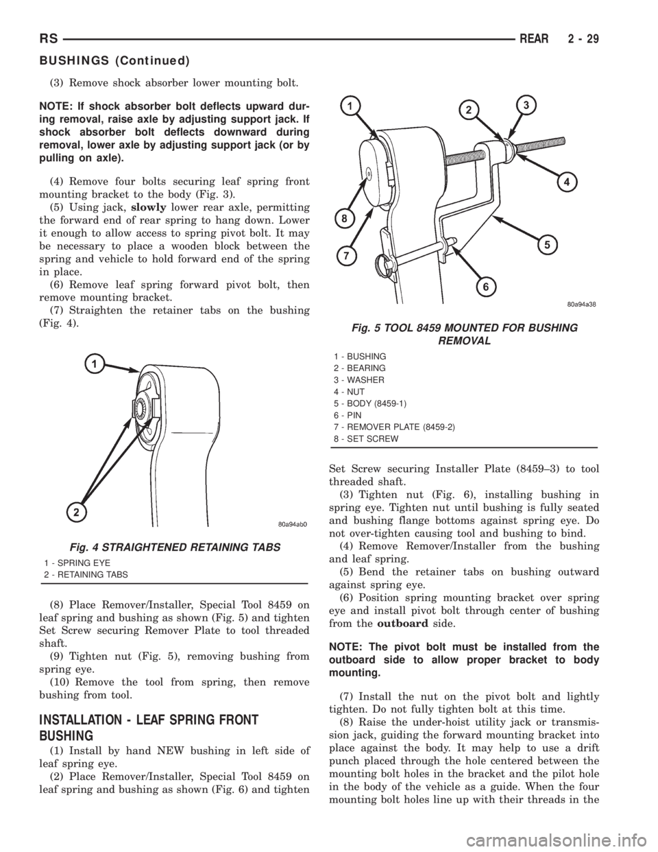 CHRYSLER VOYAGER 2001  Service Manual (3) Remove shock absorber lower mounting bolt.
NOTE: If shock absorber bolt deflects upward dur-
ing removal, raise axle by adjusting support jack. If
shock absorber bolt deflects downward during
remo