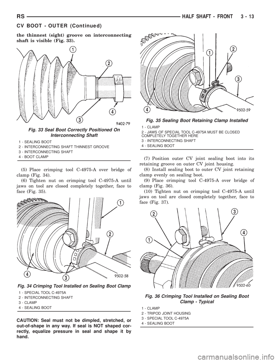 CHRYSLER VOYAGER 2001  Service Manual the thinnest (sight) groove on interconnecting
shaft is visible (Fig. 33).
(5) Place crimping tool C-4975-A over bridge of
clamp (Fig. 34).
(6) Tighten nut on crimping tool C-4975-A until
jaws on tool