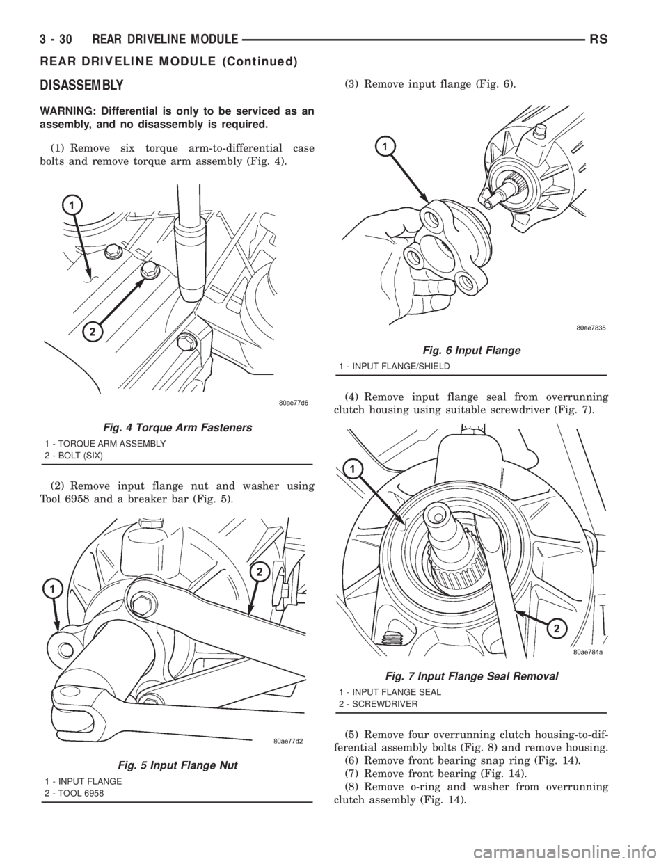 CHRYSLER VOYAGER 2001  Service Manual DISASSEMBLY
WARNING: Differential is only to be serviced as an
assembly, and no disassembly is required.
(1) Remove six torque arm-to-differential case
bolts and remove torque arm assembly (Fig. 4).
(