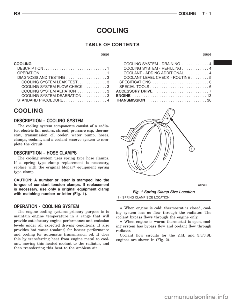 CHRYSLER VOYAGER 2001  Service Manual COOLING
TABLE OF CONTENTS
page page
COOLING
DESCRIPTION............................1
OPERATION.............................1
DIAGNOSIS AND TESTING..................3
COOLING SYSTEM LEAK TEST..........