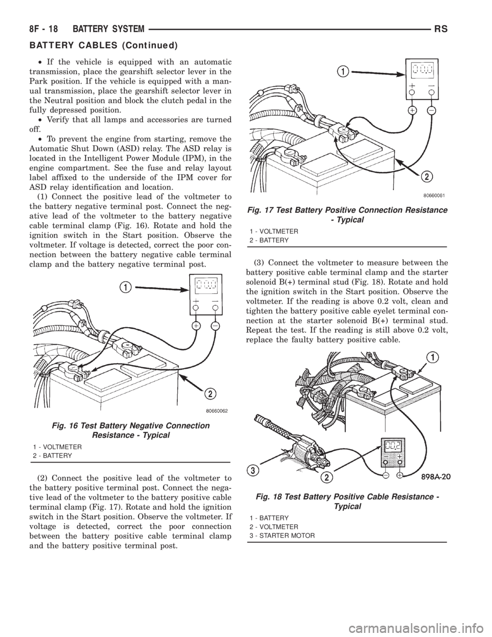 CHRYSLER VOYAGER 2001  Service Manual ²If the vehicle is equipped with an automatic
transmission, place the gearshift selector lever in the
Park position. If the vehicle is equipped with a man-
ual transmission, place the gearshift selec