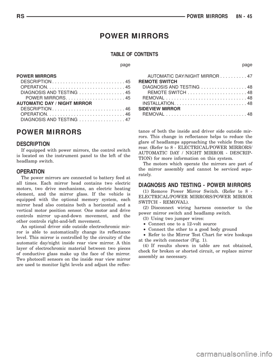 CHRYSLER VOYAGER 2001  Service Manual POWER MIRRORS
TABLE OF CONTENTS
page page
POWER MIRRORS
DESCRIPTION...........................45
OPERATION.............................45
DIAGNOSIS AND TESTING.................45
POWER MIRRORS........