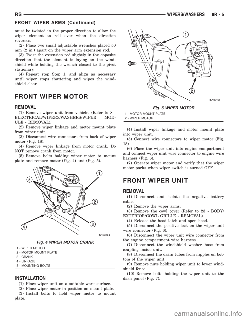 CHRYSLER VOYAGER 2001 Service Manual must be twisted in the proper direction to allow the
wiper element to roll over when the direction
reverses.
(2) Place two small adjustable wrenches placed 50
mm (2 in.) apart on the wiper arm extensi CHRYSLER VOYAGER 2001 Service Manual must be twisted in the proper direction to allow the
wiper element to roll over when the direction
reverses.
(2) Place two small adjustable wrenches placed 50
mm (2 in.) apart on the wiper arm extensi
