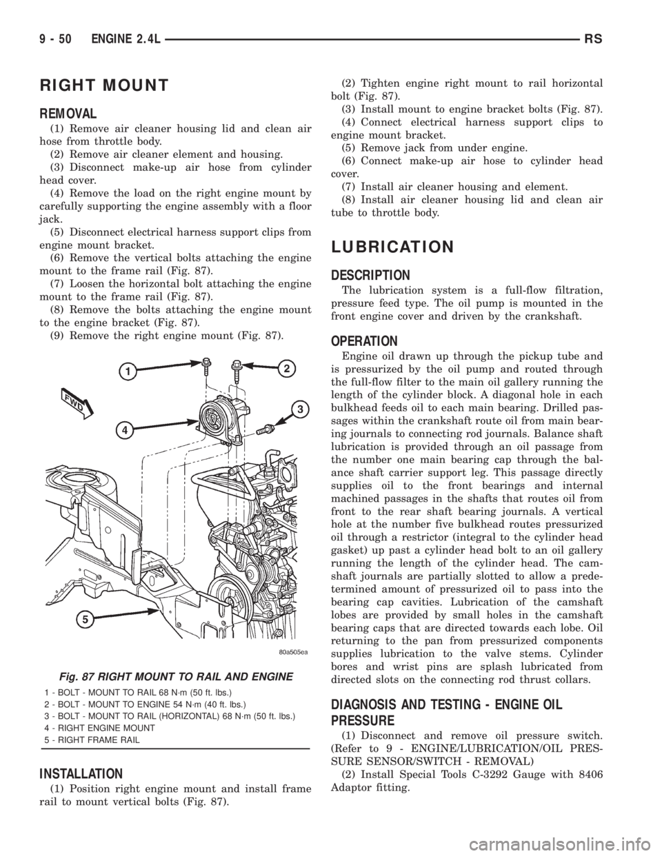 CHRYSLER VOYAGER 2001  Service Manual RIGHT MOUNT
REMOVAL
(1) Remove air cleaner housing lid and clean air
hose from throttle body.
(2) Remove air cleaner element and housing.
(3) Disconnect make-up air hose from cylinder
head cover.
(4) 
