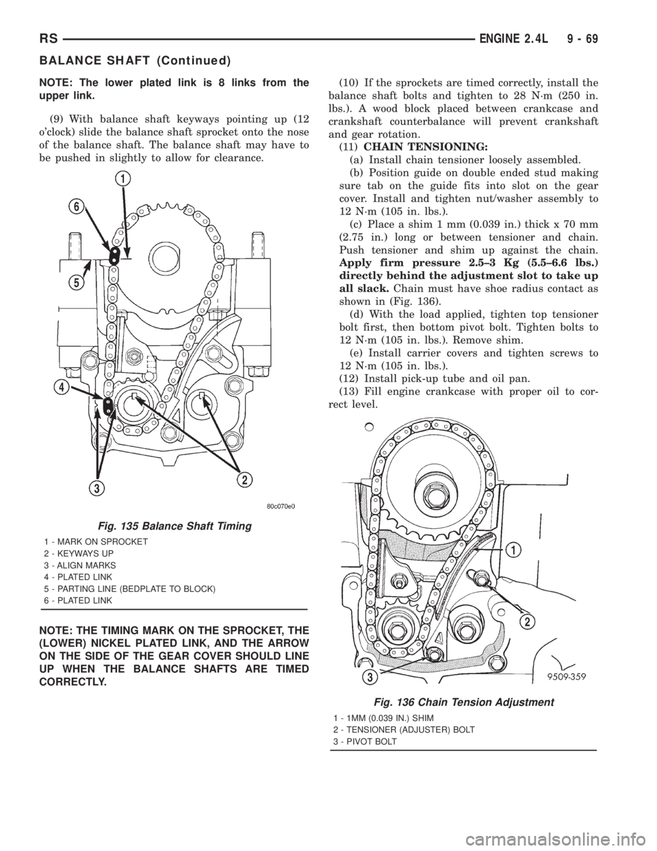 CHRYSLER VOYAGER 2001  Service Manual NOTE: The lower plated link is 8 links from the
upper link.
(9) With balance shaft keyways pointing up (12
oclock) slide the balance shaft sprocket onto the nose
of the balance shaft. The balance sha