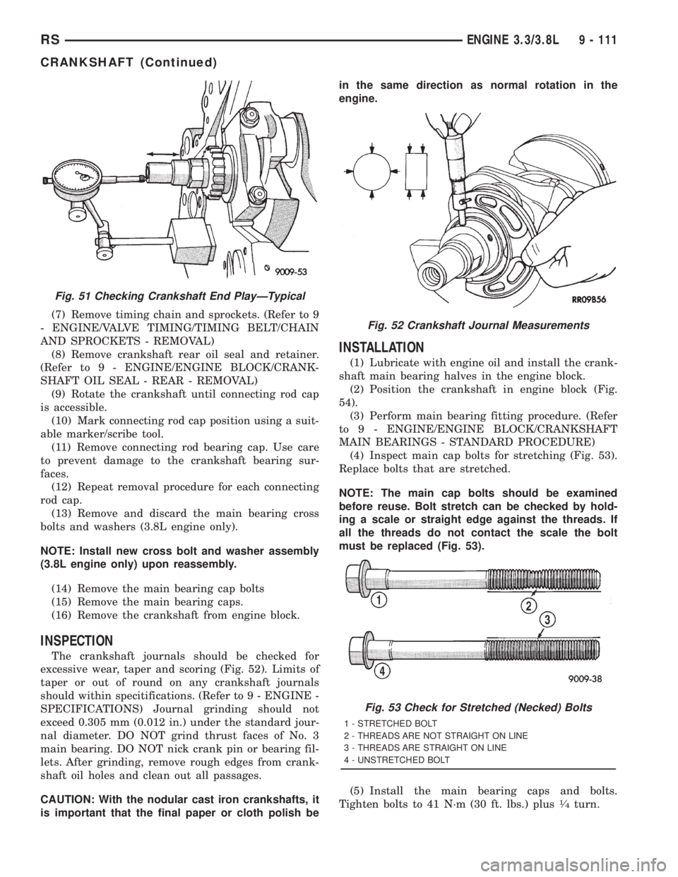 CHRYSLER VOYAGER 2001  Service Manual (7) Remove timing chain and sprockets. (Refer to 9
- ENGINE/VALVE TIMING/TIMING BELT/CHAIN
AND SPROCKETS - REMOVAL)
(8) Remove crankshaft rear oil seal and retainer.
(Refer to 9 - ENGINE/ENGINE BLOCK/