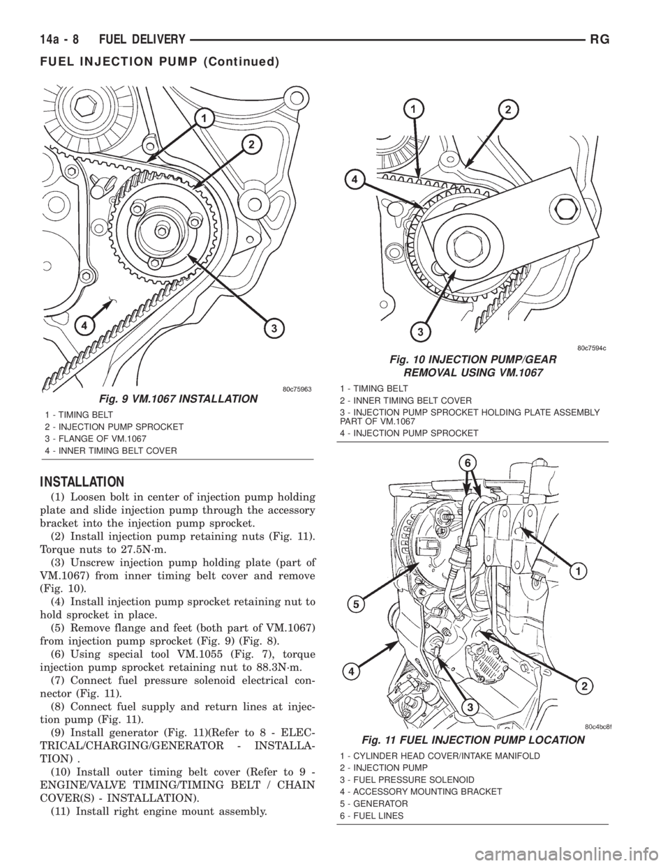 CHRYSLER VOYAGER 2001  Service Manual INSTALLATION
(1) Loosen bolt in center of injection pump holding
plate and slide injection pump through the accessory
bracket into the injection pump sprocket.
(2) Install injection pump retaining nut