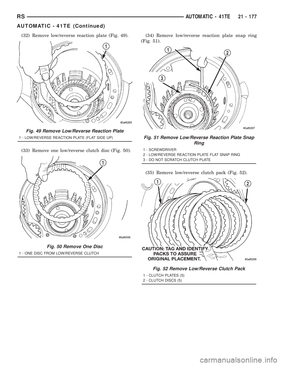CHRYSLER VOYAGER 2001  Service Manual (32) Remove low/reverse reaction plate (Fig. 49).
(33) Remove one low/reverse clutch disc (Fig. 50).(34) Remove low/reverse reaction plate snap ring
(Fig. 51).
(35) Remove low/reverse clutch pack (Fig