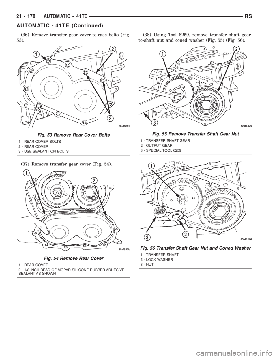 CHRYSLER VOYAGER 2001  Service Manual (36) Remove transfer gear cover-to-case bolts (Fig.
53).
(37) Remove transfer gear cover (Fig. 54).(38) Using Tool 6259, remove transfer shaft gear-
to-shaft nut and coned washer (Fig. 55) (Fig. 56).
