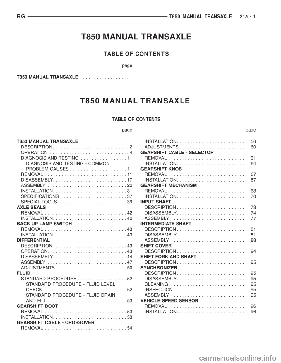 CHRYSLER VOYAGER 2001  Service Manual T850 MANUAL TRANSAXLE
TABLE OF CONTENTS
page
T850 MANUAL TRANSAXLE.................1
T850 MANUAL TRANSAXLE
TABLE OF CONTENTS
page page
T850 MANUAL TRANSAXLE
DESCRIPTION............................2
OP