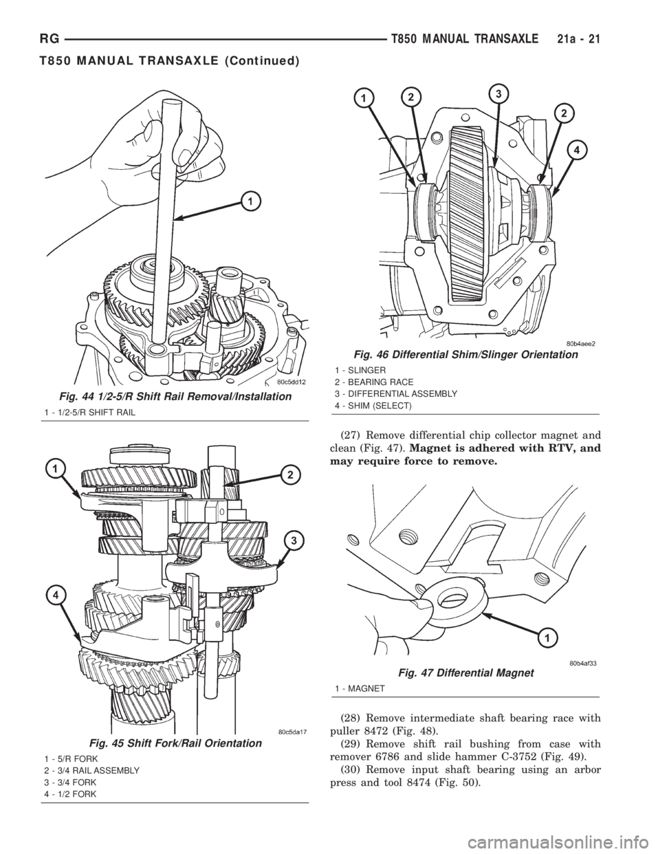 CHRYSLER VOYAGER 2001  Service Manual (27) Remove differential chip collector magnet and
clean (Fig. 47).Magnet is adhered with RTV, and
may require force to remove.
(28) Remove intermediate shaft bearing race with
puller 8472 (Fig. 48).
