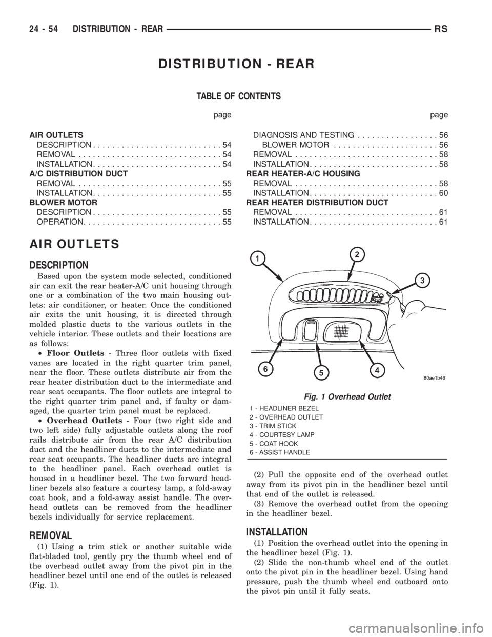 CHRYSLER VOYAGER 2001  Service Manual DISTRIBUTION - REAR
TABLE OF CONTENTS
page page
AIR OUTLETS
DESCRIPTION...........................54
REMOVAL..............................54
INSTALLATION...........................54
A/C DISTRIBUTION 