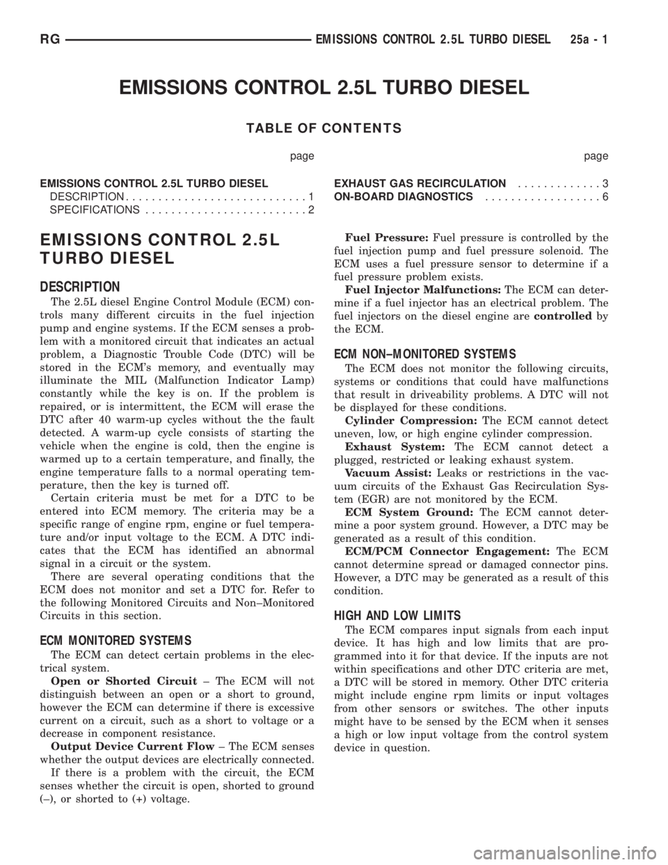 CHRYSLER VOYAGER 2001  Service Manual EMISSIONS CONTROL 2.5L TURBO DIESEL
TABLE OF CONTENTS
page page
EMISSIONS CONTROL 2.5L TURBO DIESEL
DESCRIPTION............................1
SPECIFICATIONS.........................2EXHAUST GAS RECIRCU