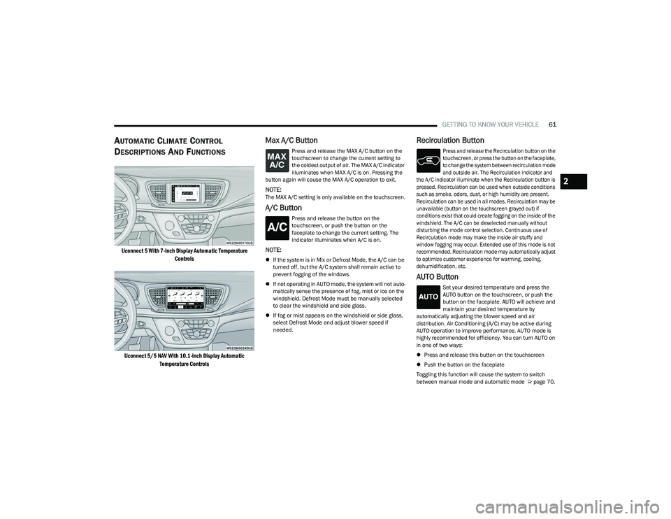CHRYSLER PACIFICA 2023  Owners Manual 
GETTING TO KNOW YOUR VEHICLE61
AUTOMATIC CLIMATE CONTROL 
D
ESCRIPTIONS AND FUNCTIONS

Uconnect 5 With 7-inch Display Automatic Temperature 
Controls
Uconnect 5/5 NAV With 10.1-inch Display Automatic