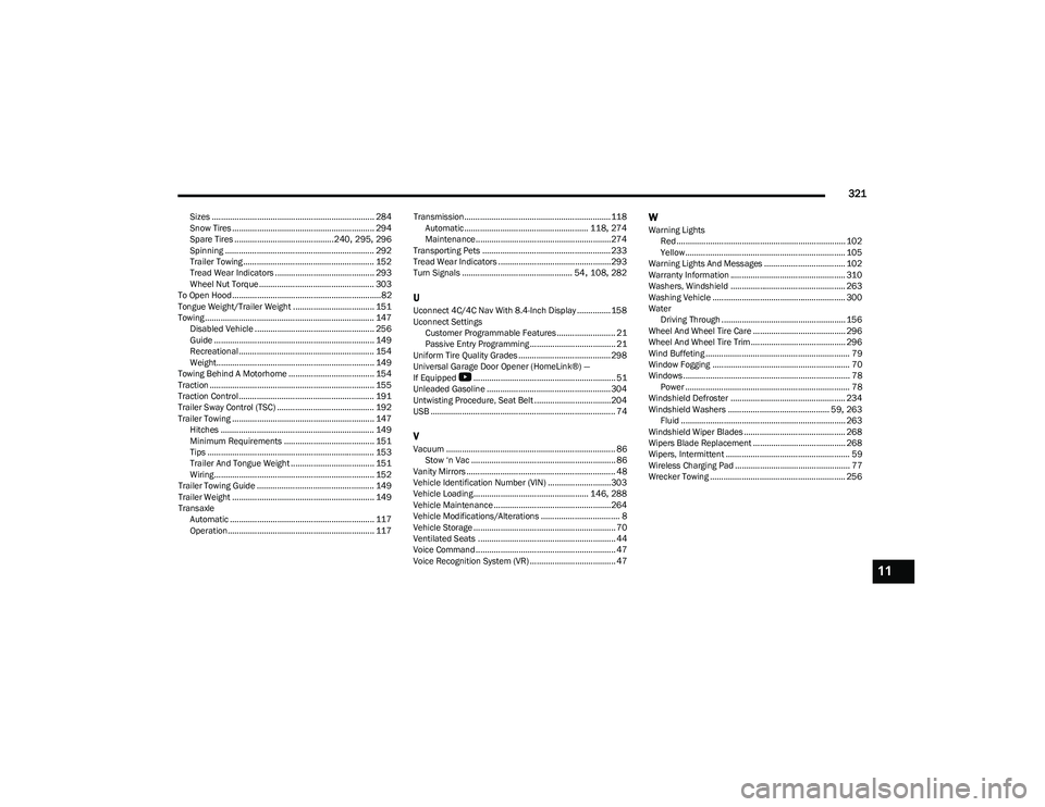 CHRYSLER PACIFICA HYBRID 2023  Owners Manual 
321
Sizes ........................................................................ 284
Snow Tires ............................................................... 294Spare Tires ......................