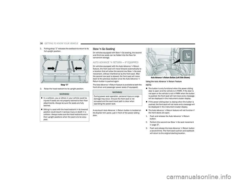 CHRYSLER PACIFICA HYBRID 2023  Owners Manual 
36GETTING TO KNOW YOUR VEHICLE  
2. Pulling strap “2” releases the seatback to return to its 
full upright position.

Strap “2”

3. Raise the head restraint to its upright position.
Stow '