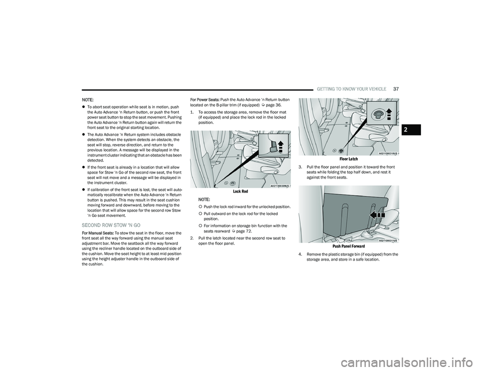 CHRYSLER PACIFICA HYBRID 2023  Owners Manual 
GETTING TO KNOW YOUR VEHICLE37
NOTE:
To abort seat operation while seat is in motion, push 
the Auto Advance ‘n Return button, or push the front 
power seat button to stop the seat movement. Pus