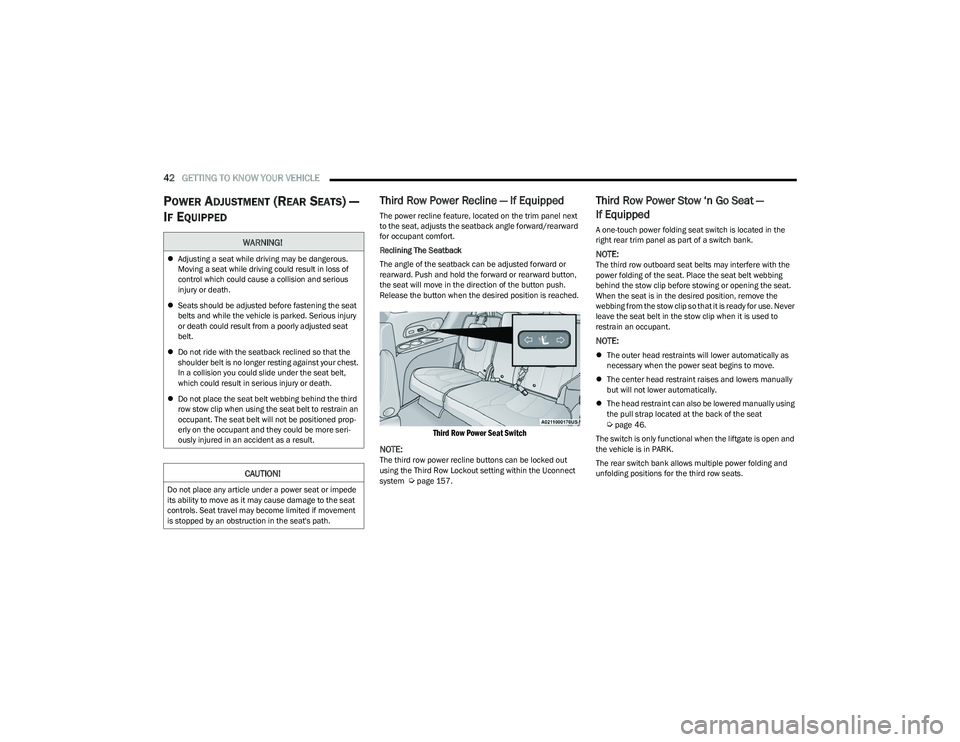 CHRYSLER PACIFICA HYBRID 2023  Owners Manual 
42GETTING TO KNOW YOUR VEHICLE  
POWER ADJUSTMENT (REAR SEATS) — 
I
F EQUIPPED
Third Row Power Recline — If Equipped
The power recline feature, located on the trim panel next 
to the seat, adjust