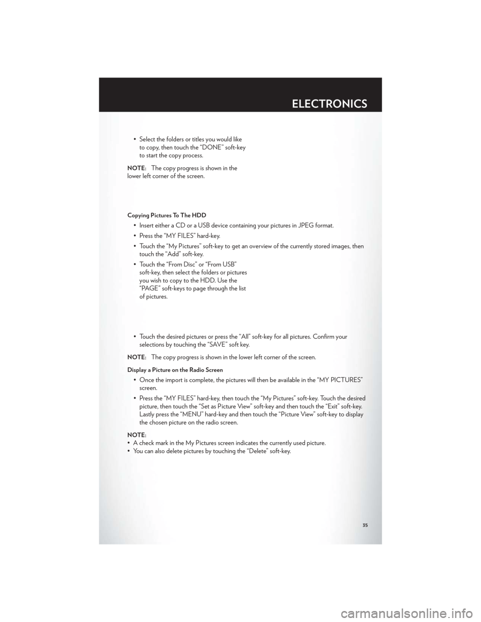 CHRYSLER 200 2012 1.G User Guide • Select the folders or titles you would liketo copy, then touch the “DONE” soft-key
to start the copy process.
NOTE:The copy progress is shown in the
lower left corner of the screen.
Copying Pi CHRYSLER 200 2012 1.G User Guide • Select the folders or titles you would liketo copy, then touch the “DONE” soft-key
to start the copy process.
NOTE:The copy progress is shown in the
lower left corner of the screen.
Copying Pi