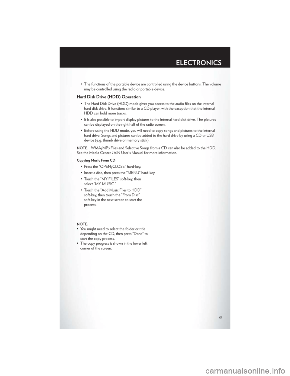 CHRYSLER 200 2012 1.G User Guide • The functions of the portable device are controlled using the device buttons. The volumemay be controlled using the radio or portable device.
Hard Disk Drive (HDD) Operation
• The Hard Disk Driv CHRYSLER 200 2012 1.G User Guide • The functions of the portable device are controlled using the device buttons. The volumemay be controlled using the radio or portable device.
Hard Disk Drive (HDD) Operation
• The Hard Disk Driv