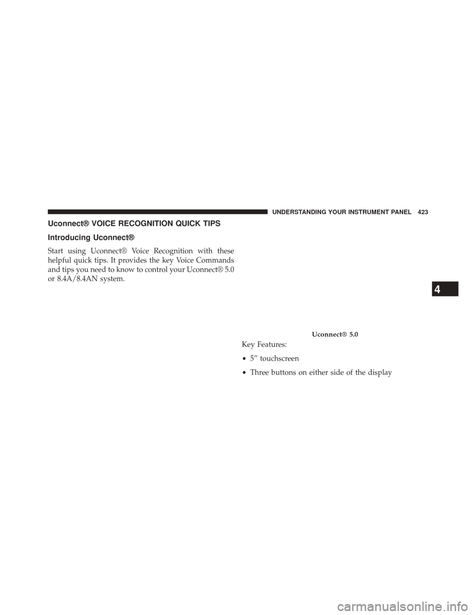 CHRYSLER 200 2015 2.G Owners Manual Uconnect® VOICE RECOGNITION QUICK TIPS
Introducing Uconnect®
Start using Uconnect® Voice Recognition with these
helpful quick tips. It provides the key Voice Commands
and tips you need to know to c