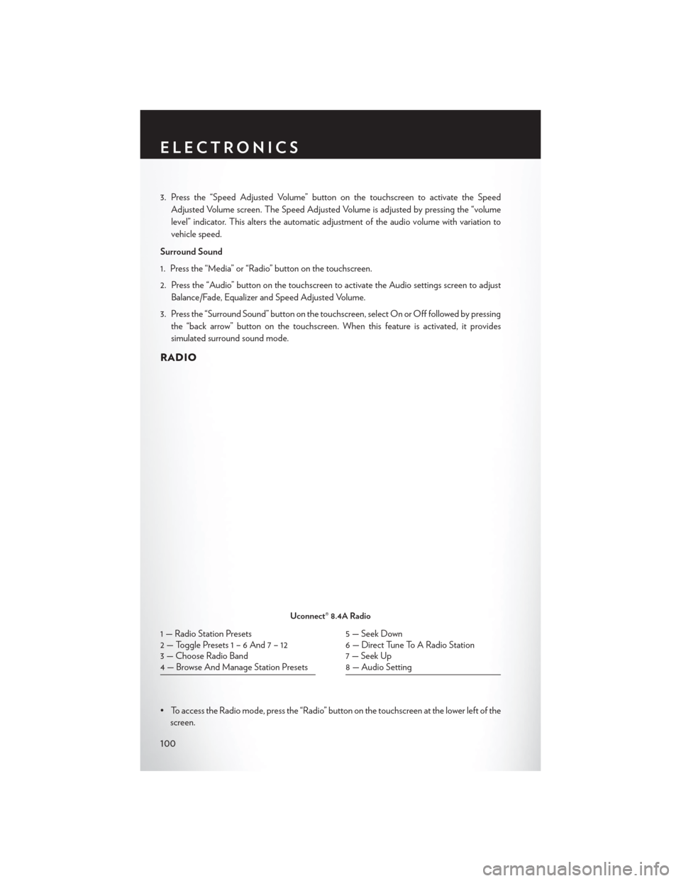 CHRYSLER 200 2015 2.G User Guide 3. Press the “Speed Adjusted Volume” button on the touchscreen to activate the SpeedAdjusted Volume screen. The Speed Adjusted Volume is adjusted by pressing the “volume
level” indicator. This CHRYSLER 200 2015 2.G User Guide 3. Press the “Speed Adjusted Volume” button on the touchscreen to activate the SpeedAdjusted Volume screen. The Speed Adjusted Volume is adjusted by pressing the “volume
level” indicator. This