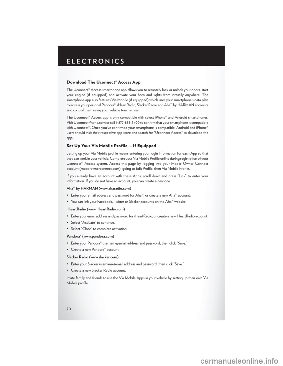 CHRYSLER 200 2015 2.G User Guide Download The Uconnect® Access App
The Uconnect® Access smartphone app allows you to remotely lock or unlock your doors, start
your engine (if equipped) and activate your horn and lights from virtual CHRYSLER 200 2015 2.G User Guide Download The Uconnect® Access App
The Uconnect® Access smartphone app allows you to remotely lock or unlock your doors, start
your engine (if equipped) and activate your horn and lights from virtual