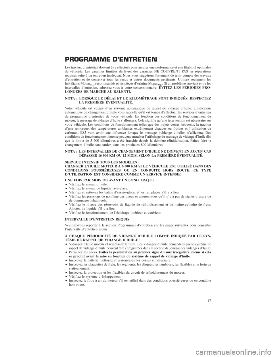 CHRYSLER 200 2015 2.G Warranty Booklet PROGRAMME D’ENTRETIEN
Les travaux d’entretien doivent être effectués pour assurer une performance et une filabilité optimales
du véhicule. Les garanties limitées du livret des garanties NE CO CHRYSLER 200 2015 2.G Warranty Booklet PROGRAMME D’ENTRETIEN
Les travaux d’entretien doivent être effectués pour assurer une performance et une filabilité optimales
du véhicule. Les garanties limitées du livret des garanties NE CO