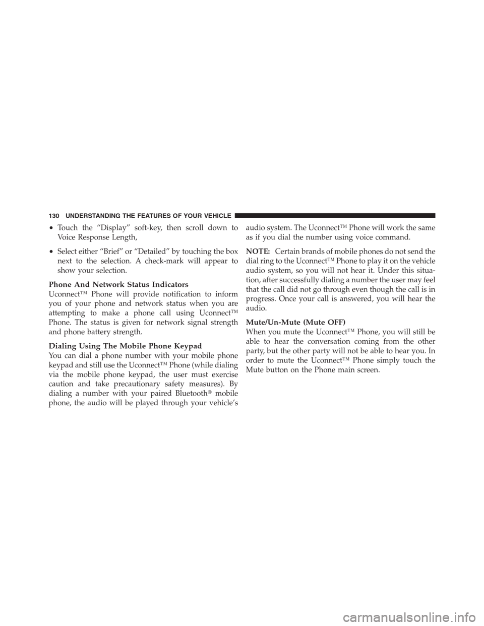 CHRYSLER 300 2012 2.G Owners Manual •Touch the “Display” soft-key, then scroll down to
Voice Response Length,
•Select either “Brief” or “Detailed” by touching the box
next to the selection. A check-mark will appear to
sh CHRYSLER 300 2012 2.G Owners Manual •Touch the “Display” soft-key, then scroll down to
Voice Response Length,
•Select either “Brief” or “Detailed” by touching the box
next to the selection. A check-mark will appear to
sh