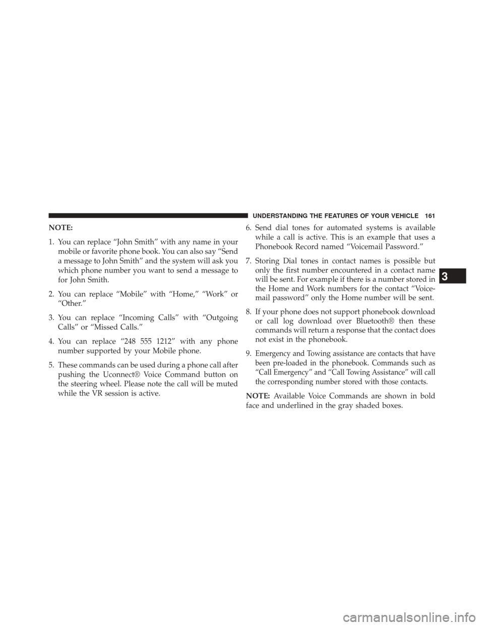 CHRYSLER 300 SRT 2014 2.G Owners Manual NOTE:
1. You can replace “John Smith” with any name in yourmobile or favorite phone book. You can also say “Send
a message to John Smith” and the system will ask you
which phone number you wan