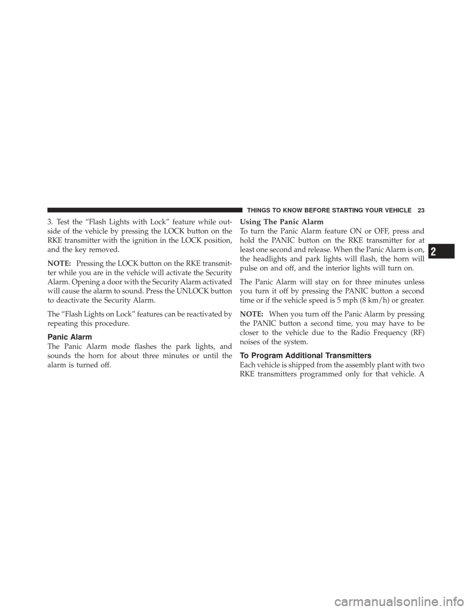 CHRYSLER PT CRUISER 2009 1.G Owners Manual 3. Test the “Flash Lights with Lock” feature while out-
side of the vehicle by pressing the LOCK button on the
RKE transmitter with the ignition in the LOCK position,
and the key removed.
NOTE:Pre CHRYSLER PT CRUISER 2009 1.G Owners Manual 3. Test the “Flash Lights with Lock” feature while out-
side of the vehicle by pressing the LOCK button on the
RKE transmitter with the ignition in the LOCK position,
and the key removed.
NOTE:Pre