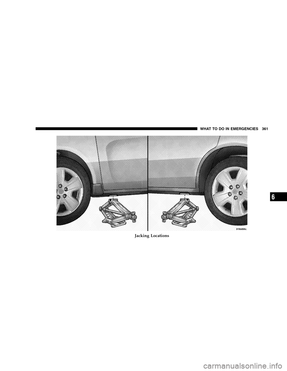 CHRYSLER SEBRING SEDAN 2008 3.G Owners Manual Jacking Locations
WHAT TO DO IN EMERGENCIES 361
6 