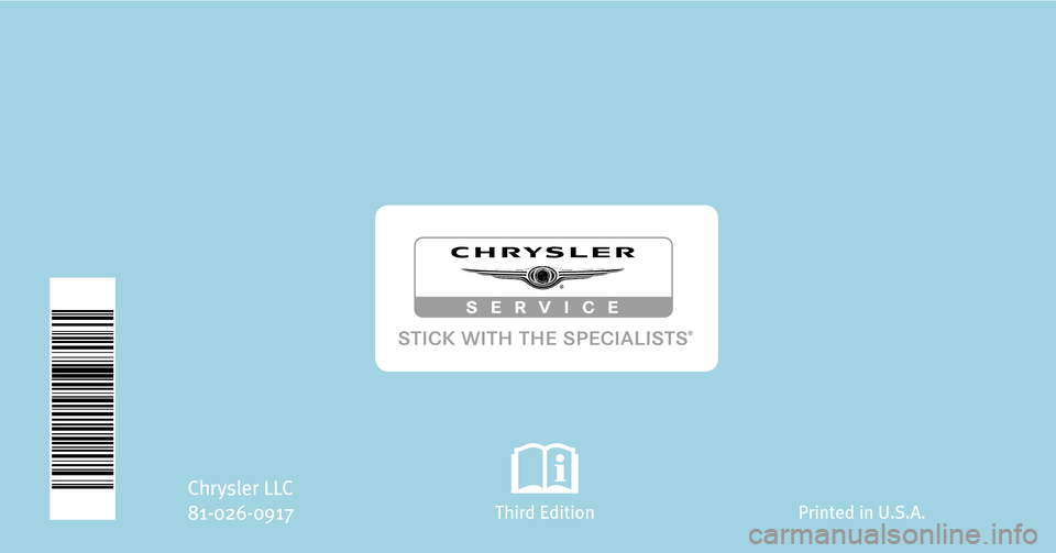 CHRYSLER TOWN AND COUNTRY 2009 5.G Owners Manual TOWN & COUNTRY
2009 OWNER’S MANUAL
Chrysler LLC
81-026-0917
Third Edition Printed in U.S.A.
2009  TOWN & COUNTRY 