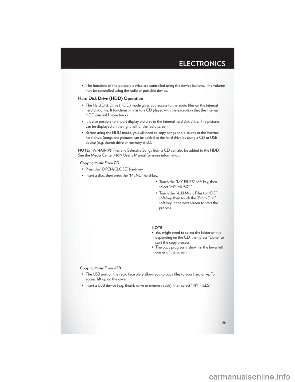 CHRYSLER TOWN AND COUNTRY 2012 5.G User Guide • The functions of the portable device are controlled using the device buttons. The volumemay be controlled using the radio or portable device.
Hard Disk Drive (HDD) Operation
• The Hard Disk Driv CHRYSLER TOWN AND COUNTRY 2012 5.G User Guide • The functions of the portable device are controlled using the device buttons. The volumemay be controlled using the radio or portable device.
Hard Disk Drive (HDD) Operation
• The Hard Disk Driv