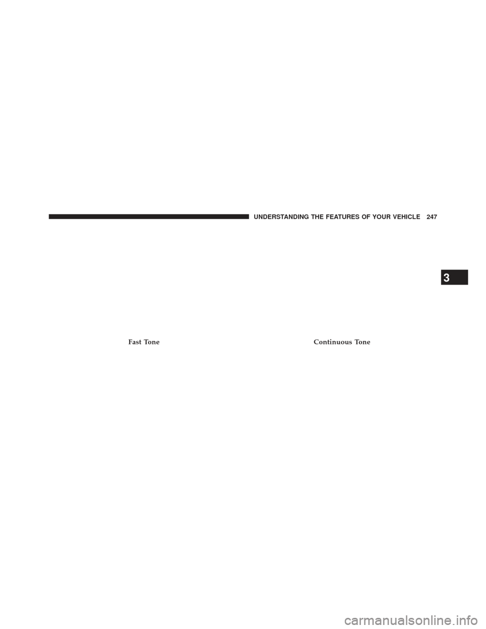 CHRYSLER TOWN AND COUNTRY 2013 5.G Owners Manual Fast ToneContinuous Tone
3
UNDERSTANDING THE FEATURES OF YOUR VEHICLE 247 
