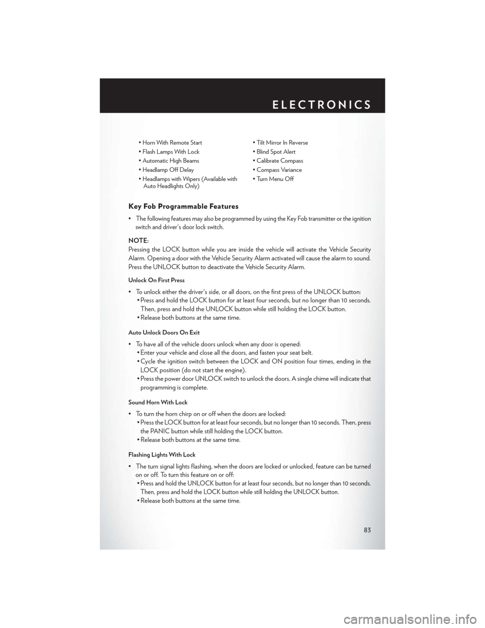 CHRYSLER TOWN AND COUNTRY 2013 5.G User Guide • Horn With Remote Start• Tilt Mirror In Reverse
• Flash Lamps With Lock • Blind Spot Alert
• Automatic High Beams • Calibrate Compass
• Headlamp Off Delay • Compass Variance
• Headl