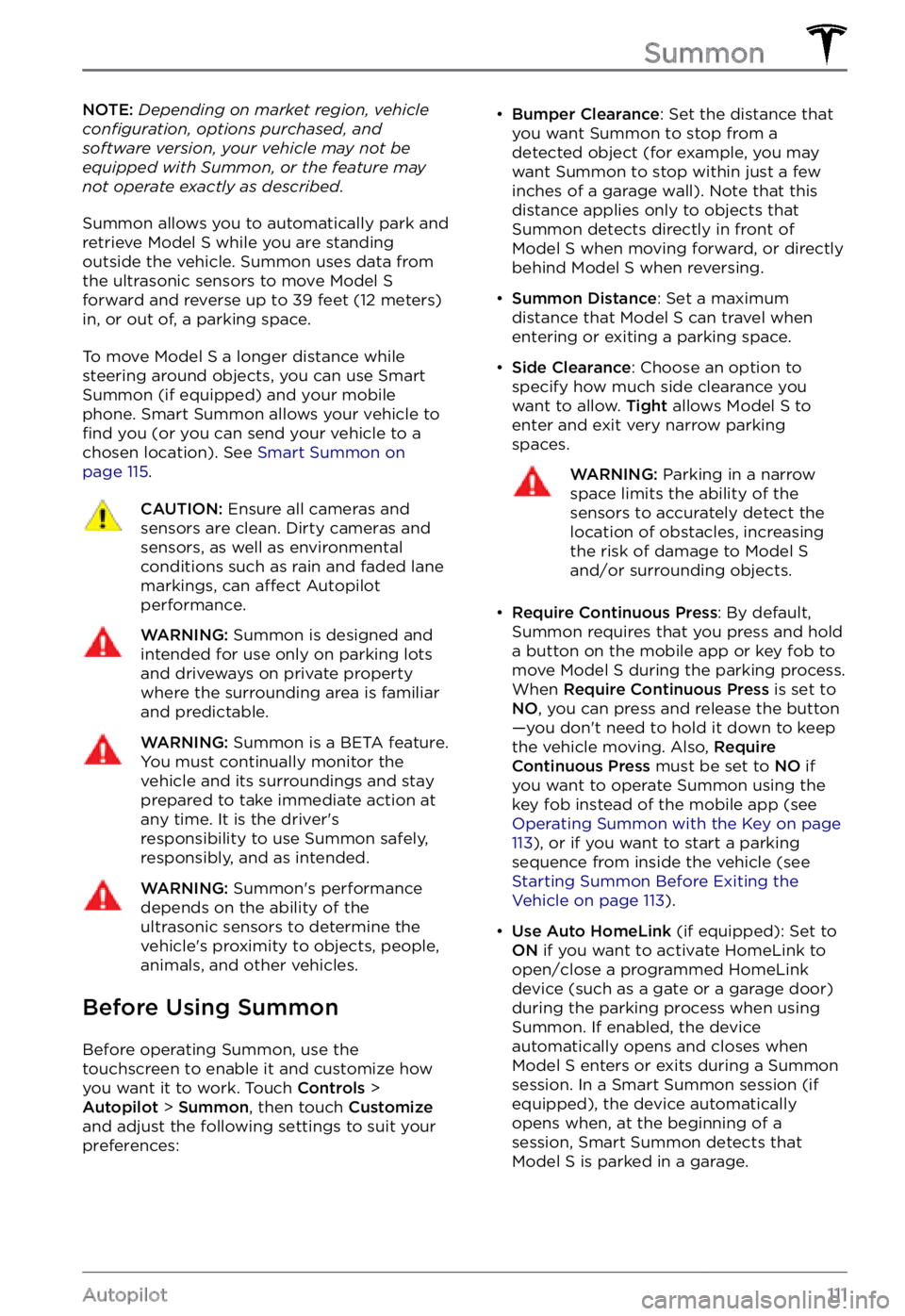 TESLA MODEL S 2022  Owner´s Manual NOTE: Depending on market region, vehicle configuration, options purchased, and software version, your vehicle may not be equipped with Summon, or the feature may not operate exactly as described.
Sum