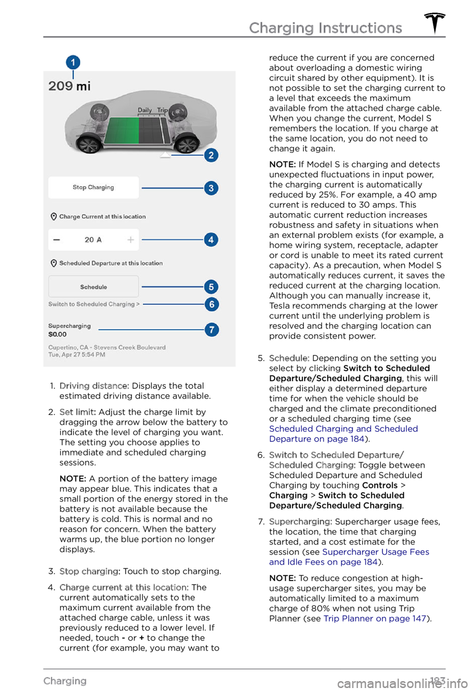 TESLA MODEL S 2022 Owner´s Manual 1.
Driving distance: Displays the total
estimated driving distance available.
2.
Set limit: Adjust the charge limit by
dragging the arrow below the battery to
indicate the level of charging you w TESLA MODEL S 2022 Owner´s Manual 1.
Driving distance: Displays the total
estimated driving distance available.
2.
Set limit: Adjust the charge limit by
dragging the arrow below the battery to
indicate the level of charging you w