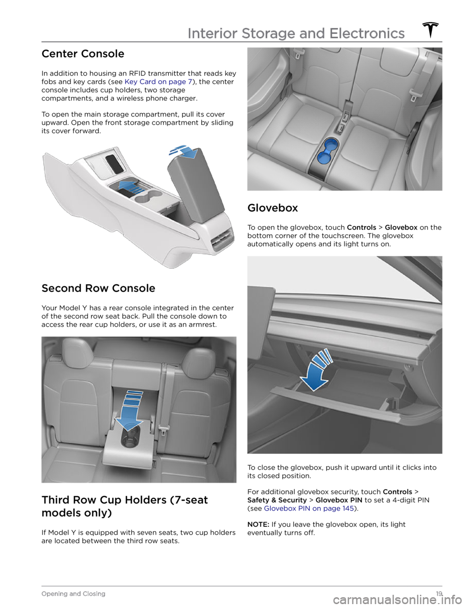 TESLA MODEL Y 2022 Owner´s Manual Center Console
In addition to housing an RFID transmitter that reads key fobs and key cards (see
Key Card on page 7), the center
console includes cup holders, two storage
compartments, and
a wirel TESLA MODEL Y 2022 Owner´s Manual Center Console
In addition to housing an RFID transmitter that reads key fobs and key cards (see
Key Card on page 7), the center
console includes cup holders, two storage
compartments, and
a wirel