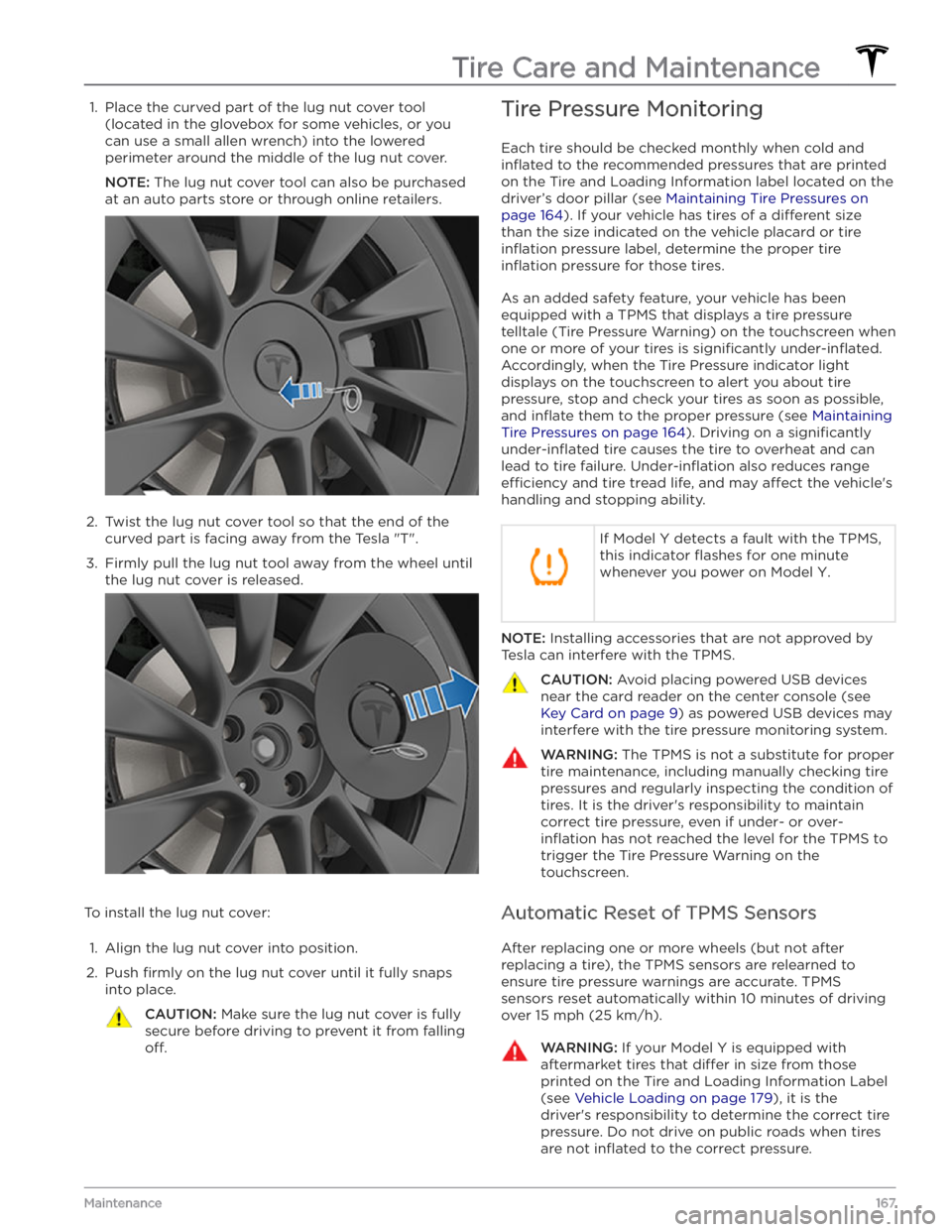 TESLA MODEL Y 2020 Owner´s Manual 1. Place the curved part of the lug nut cover tool (located in the glovebox for some vehicles, or you can use a small allen wrench) into the lowered
perimeter around the middle of the lug nut cover.
TESLA MODEL Y 2020 Owner´s Manual 1. Place the curved part of the lug nut cover tool (located in the glovebox for some vehicles, or you can use a small allen wrench) into the lowered
perimeter around the middle of the lug nut cover.