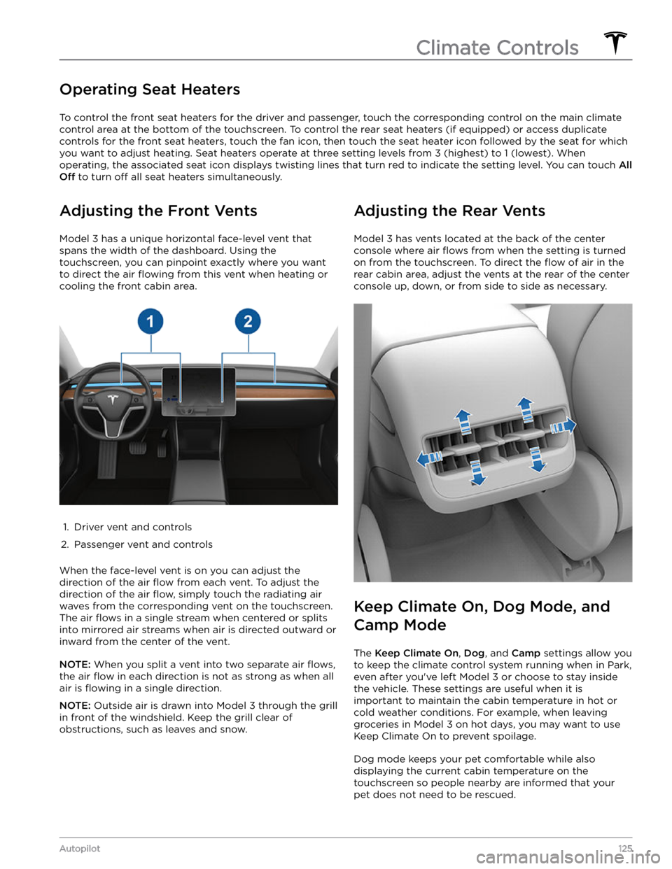 TESLA MODEL 3 2021  Owner´s Manual Operating Seat Heaters
To control the front seat heaters for the driver and passenger, touch the corresponding control on the main climate 
control area at the bottom of the touchscreen.
 To control t